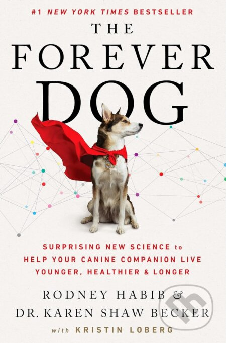 The Forever Dog (Surprising New Science to Help Your Canine Companion Live Younger, Healthier, and Longer) - kniha z kategorie Chov zvířat