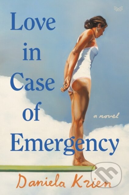 Love in Case of Emergency (A Novel) - Daniela Krien