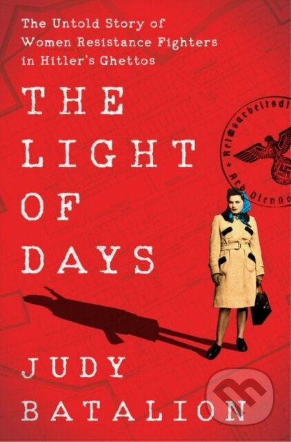 The Light of Days (The Untold Story of Women Resistance Fighters in Hitler's Ghettos)