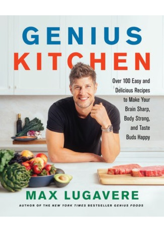 Genius Kitchen, Over 100 Easy and Delicious Recipes to Make Your Brain Sharp, Body Strong, and Taste Buds Happy HarperCollins Publishers Inc