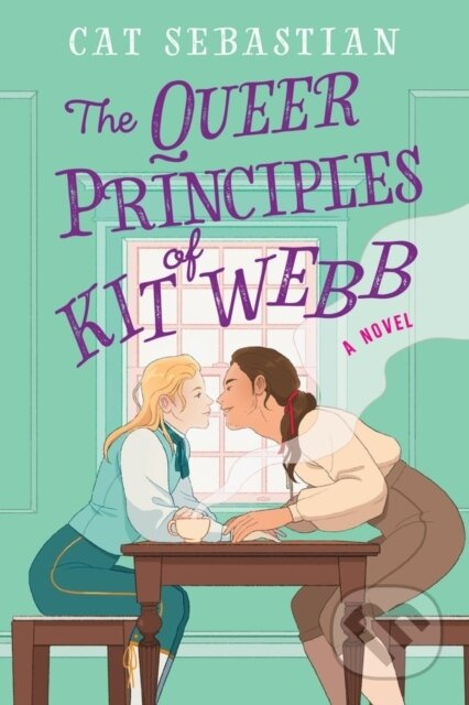 The Queer Principles Of Kit Webb (A Novel) - Cat Sebastian - kniha z kategorie Romantika
