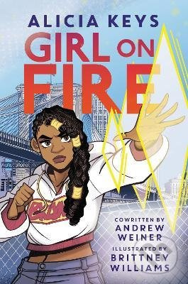 Girl on Fire - Alicia Keys, Andrew Weiner, Brittney Williams (ilustrátor) - kniha z kategorie Komiksy