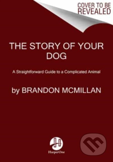 The Story of Your Dog (From Renowned Expert Dog Trainer and Host of Lucky Dog: Reunions) - kniha z kategorie Zdraví a životní styl