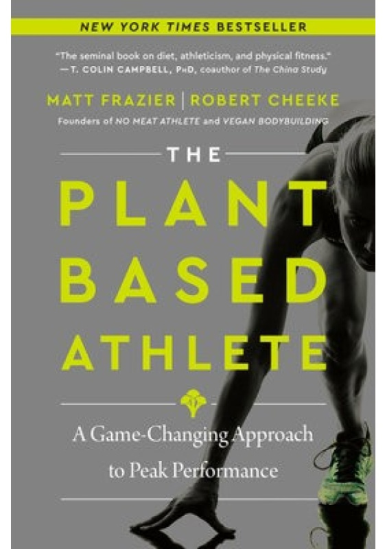Plant-Based Athlete, A Game-Changing Approach to Peak Performance HARPERCOLLINS