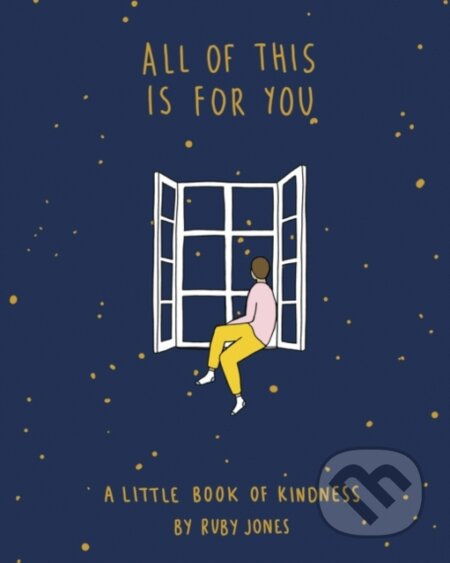 All of This Is for You (A Little Book of Kindness)