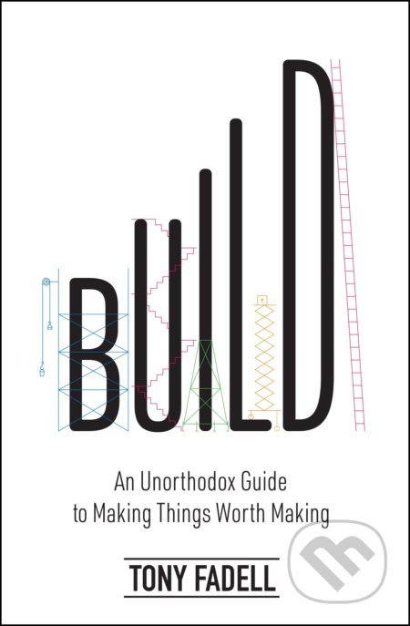 Build (An Unorthodox Guide to Making Things Worth Making) - kniha z kategorie Odborné a naučné
