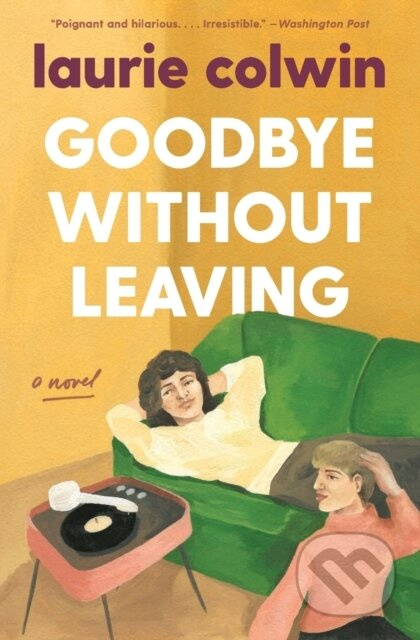 Goodbye Without Leaving (A Novel) - Laurie Colwin