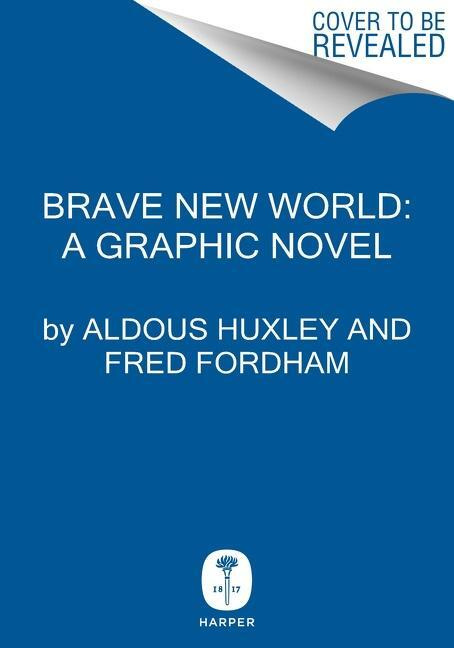 Brave New World: A Graphic Novel - Aldous Huxley, Fred Fordham