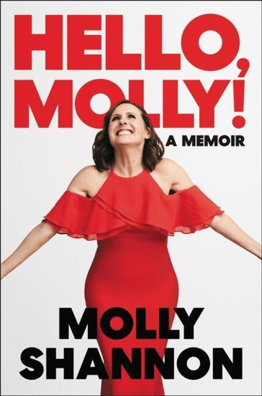 Hello, Molly! (A Memoir) - Molly Shannon, Sean Wilsey