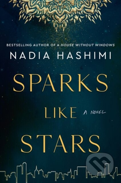 Sparks Like Stars (A Novel) - Nadia Hashimi