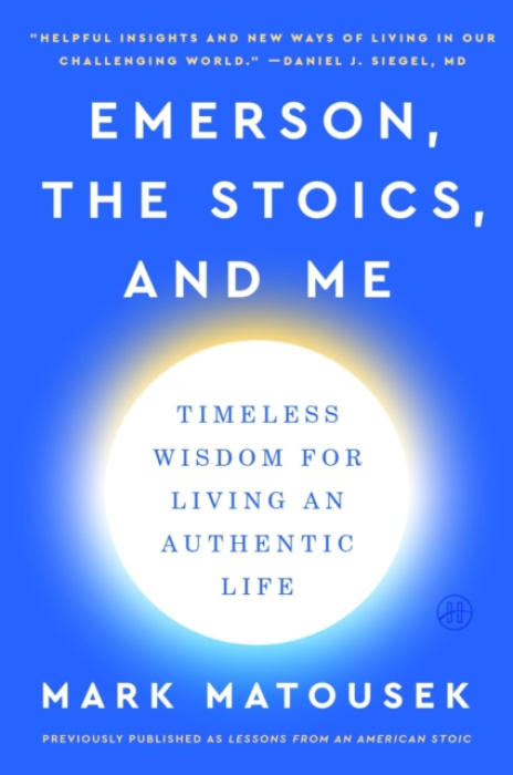 HarperCollins Publishers Inc Emerson, the Stoics, and Me - Matousek, Mark