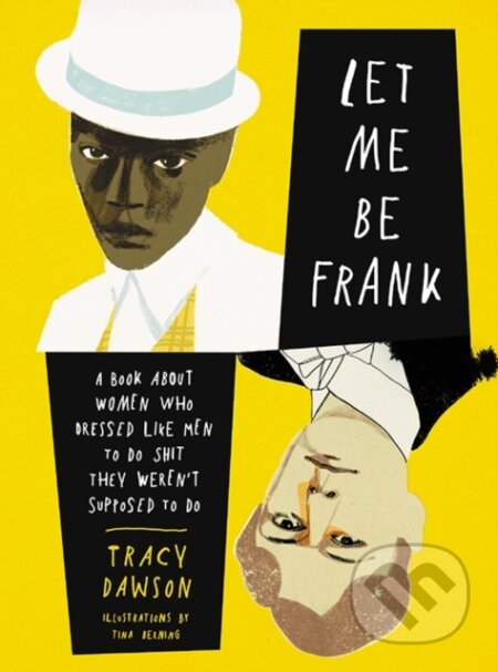 Let Me Be Frank (A Book About Women Who Dressed Like Men to Do Shit They Weren't Supposed to Do) - kniha z kategorie Humanitní a společenské vědy