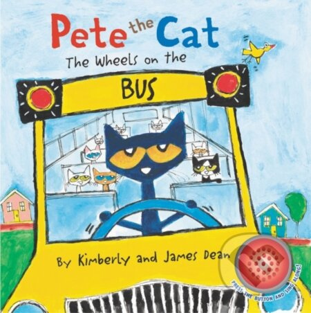 Pete the Cat: The Wheels on the Bus Sound Book - James Dean, Kimberly Dean - kniha z kategorie Pro děti