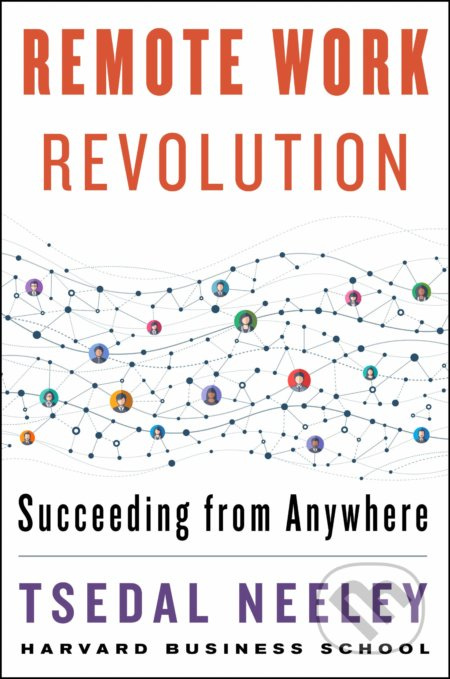 Remote Work Revolution (Succeeding from Anywhere) - Tsedal Neeley - kniha z kategorie Humanitní a společenské vědy