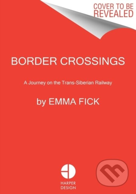 Border Crossings (A Journey on the Trans-Siberian Railway) - kniha z kategorie Zdraví a životní styl