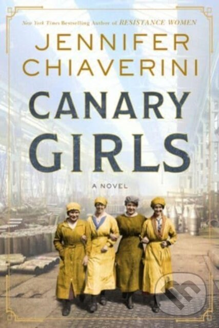 Canary Girls (A Novel) - Chiaverini Jennifer - kniha z kategorie Společenská beletrie