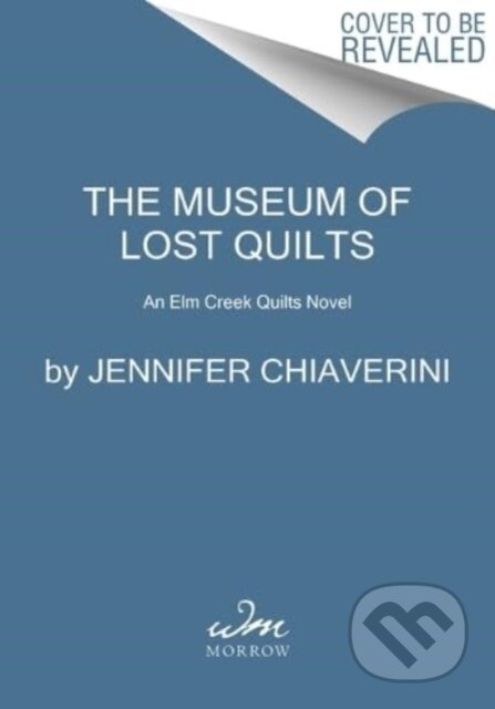 The Museum of Lost Quilts (An Elm Creek Quilts Novel) - kniha z kategorie Společenská beletrie