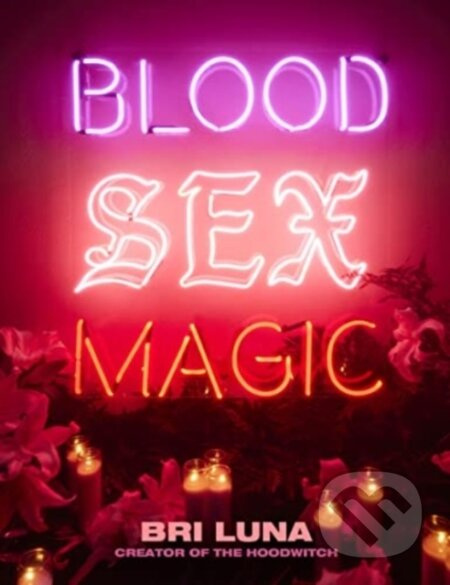 Blood Sex Magic (Everyday Magic for the Modern Mystic) - kniha z kategorie Filozofie