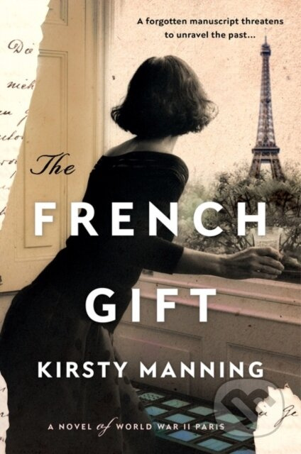 The French Gift (A Novel of World War II Paris) - Kirsty Manning