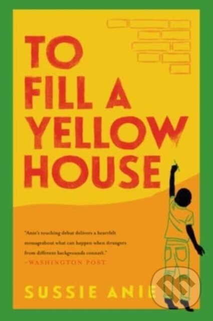 To Fill a Yellow House (A Novel) - Sussie Anie