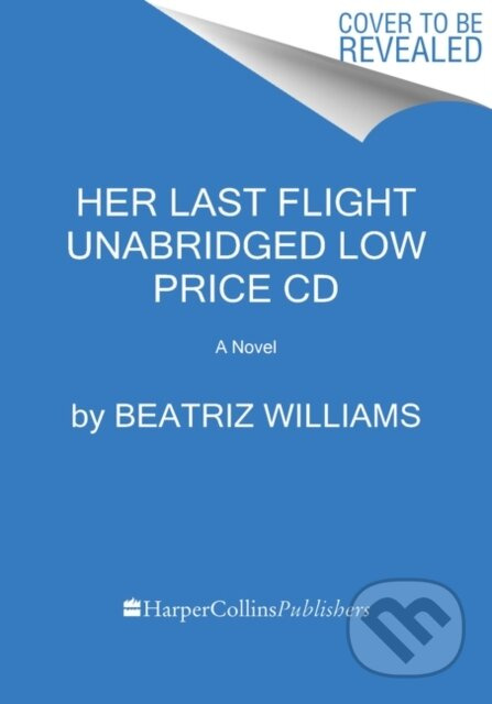 Her Last Flight Low Price CD (A Novel) - Beatriz Williams