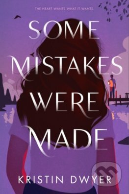 Some Mistakes Were Made - Kristin Dwyer - kniha z kategorie Beletrie pro děti