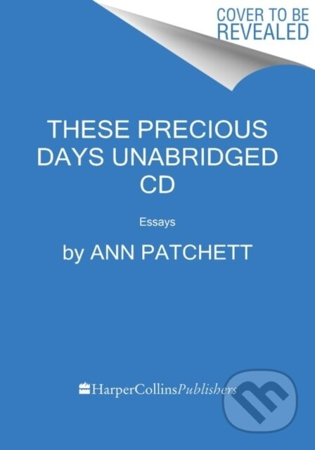 These Precious Days CD (Essays) - Ann Patchett