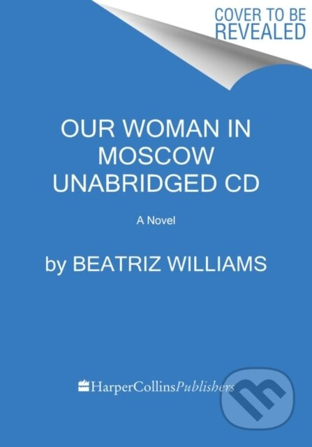 Our Woman in Moscow CD (A Novel) - Beatriz Williams