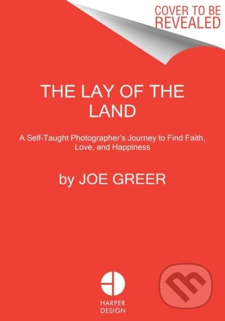 The Lay of the Land (A Self-Taught Photographer's Journey to Find Faith, Love, and Happiness) - kniha z kategorie Psychologie