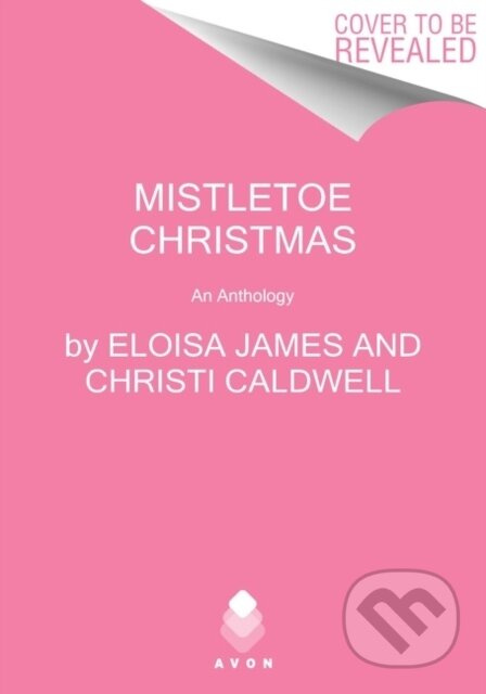 Mistletoe Christmas (An Anthology) - Christi Caldwell, Janna MacGregor, Erica Ridley, Eloisa James