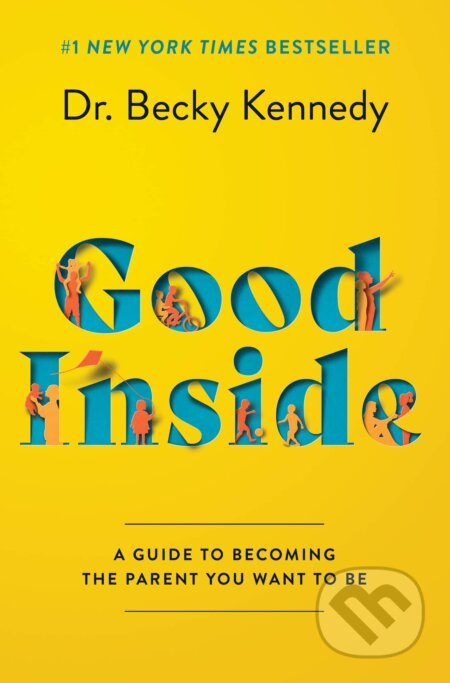 Good Inside (A Guide to Becoming the Parent You Want to Be) - kniha z kategorie Pedagogika