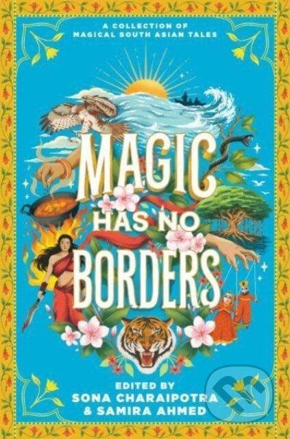 Magic Has No Borders - Nafiza Azad, Tracey Baptiste, Tanaz Bhathena, Sona Charaipotra, Sayantani DasGupta, Sangu Mandanna, Samira Ahmed, Sabaa Tahir,…