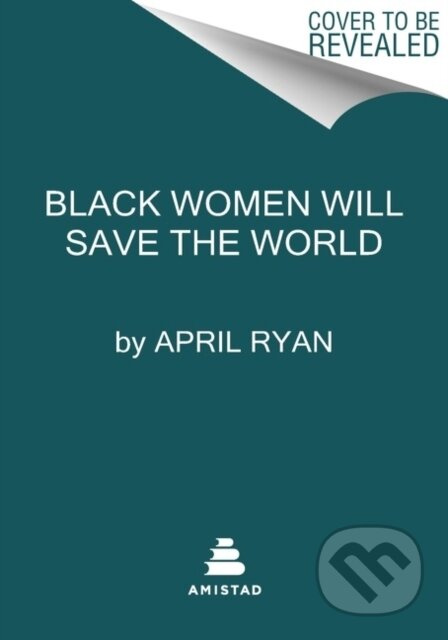 Black Women Will Save the World (An Anthem) - April Ryan