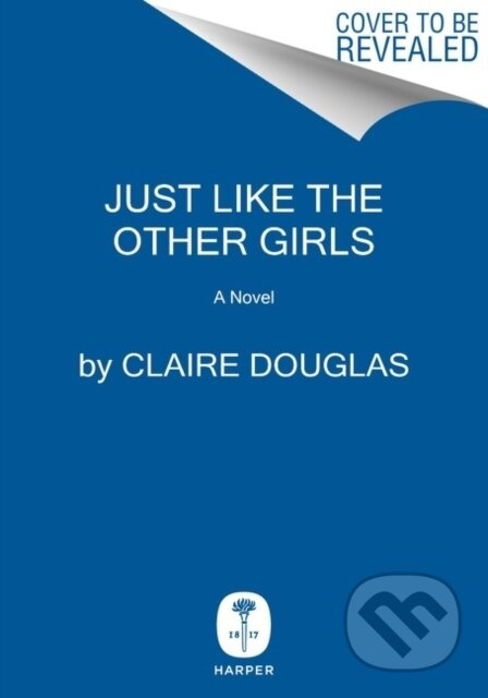 Just Like The Other Girls (A Novel) - Claire Douglas