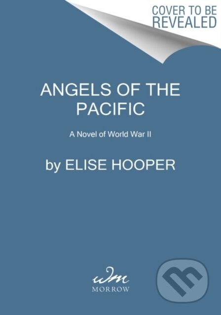 Angels of the Pacific (A Novel of World War II) - Elise Hooper