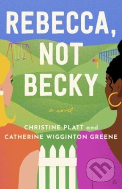 Rebecca, Not Becky (A Novel) - Catherine Wigginton Greene, Christine Platt