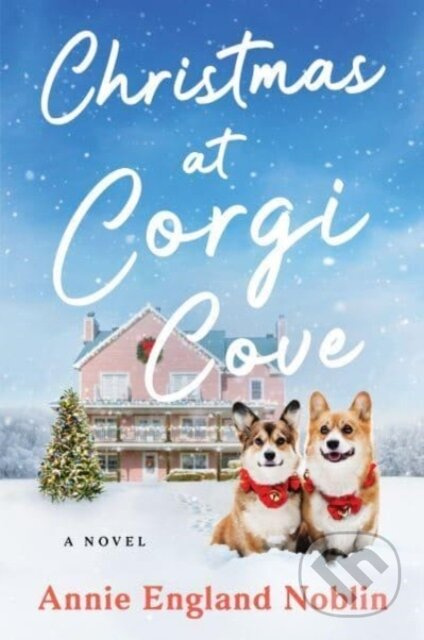 Christmas at Corgi Cove (A Novel) - Annie England Noblin - kniha z kategorie Společenská beletrie