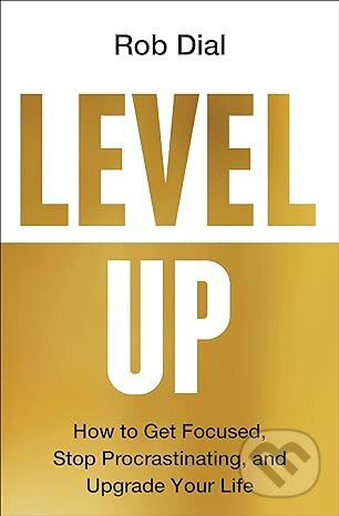 Level Up (How to Get Focused, Stop Procrastinating, and Upgrade Your Life) - kniha z kategorie Seberozvoj