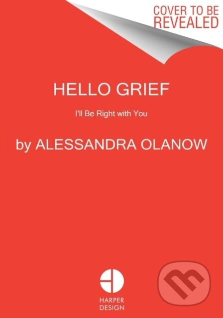 Hello Grief (I'll Be Right with You) - Alessandra Olanow - kniha z kategorie Psychologie