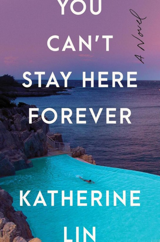 You Can't Stay Here Forever (A Novel) - Katherine Lin