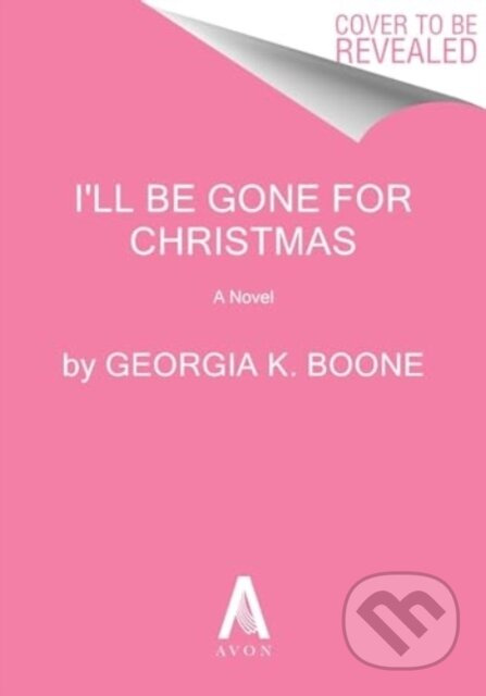 I'll Be Gone for Christmas (A Novel) - Georgia K. Boone - kniha z kategorie Romantika