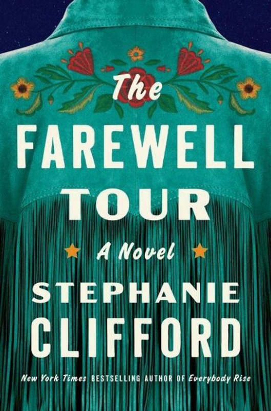 The Farewell Tour (A Novel) - Stephanie Clifford