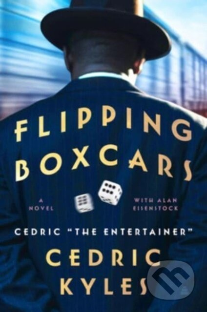Flipping Boxcars (A Novel) - Cedric The Entertainer