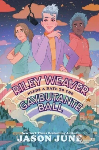 Riley Weaver Needs a Date to the Gaybutante Ball - June Jason - kniha z kategorie Pro děti