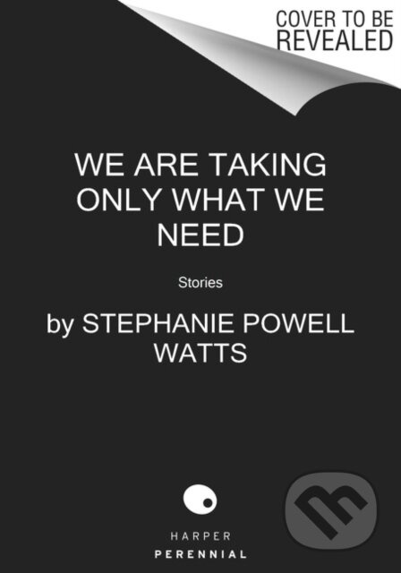 We Are Taking Only What We Need (Stories) - Stephanie Powell Watts