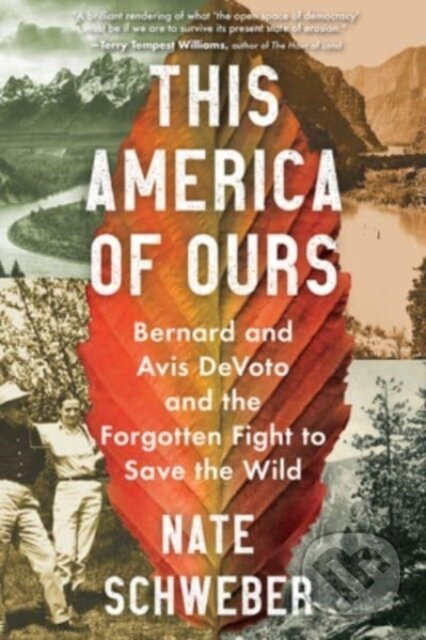 This America of Ours (Bernard and Avis Devoto and the Forgotten Fight to Save the Wild)