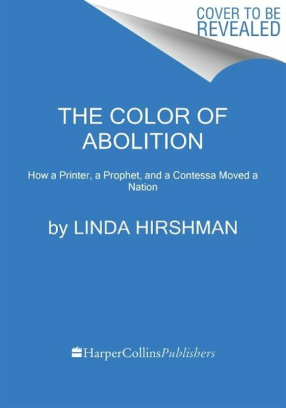 The Color of Abolition (How a Printer, a Prophet, and a Contessa Moved a Nation)