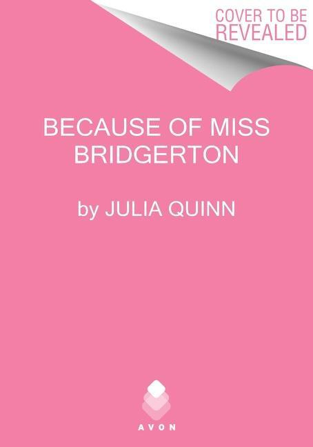 Because of MIss Bridgerton (A Bridgerton Prequel) - Julia Quinn