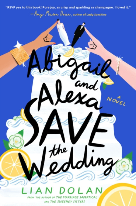 HarperCollins Publishers Inc Abigail and Alexa Save the Wedding - Dolan, Lian