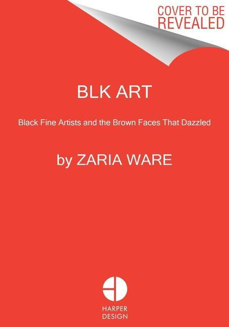 BLK ART (The Audacious Legacy of Black Artists and Models in Western Art) - kniha z kategorie Humanitní a společenské vědy